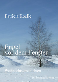 Patricia Koelle: Engel vor dem Fenster. Weihnachtsgeschichten
