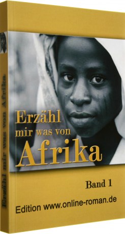Erzhl mir was von Afrika. Band 1. Dr. Ronald Henss Verlag   ISBN 3-9809336-2-8  ca. 150 Seiten   8,90 Euro.